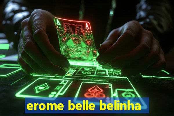 erome belle belinha